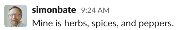 Simon: Mine is herbs, spices, and peppers.