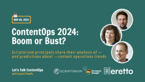 Green slide with white text, "ContentOps 2023: Boom or Bust?" Scriptorium principals share their analysis of - and predictions about - content operations trends."