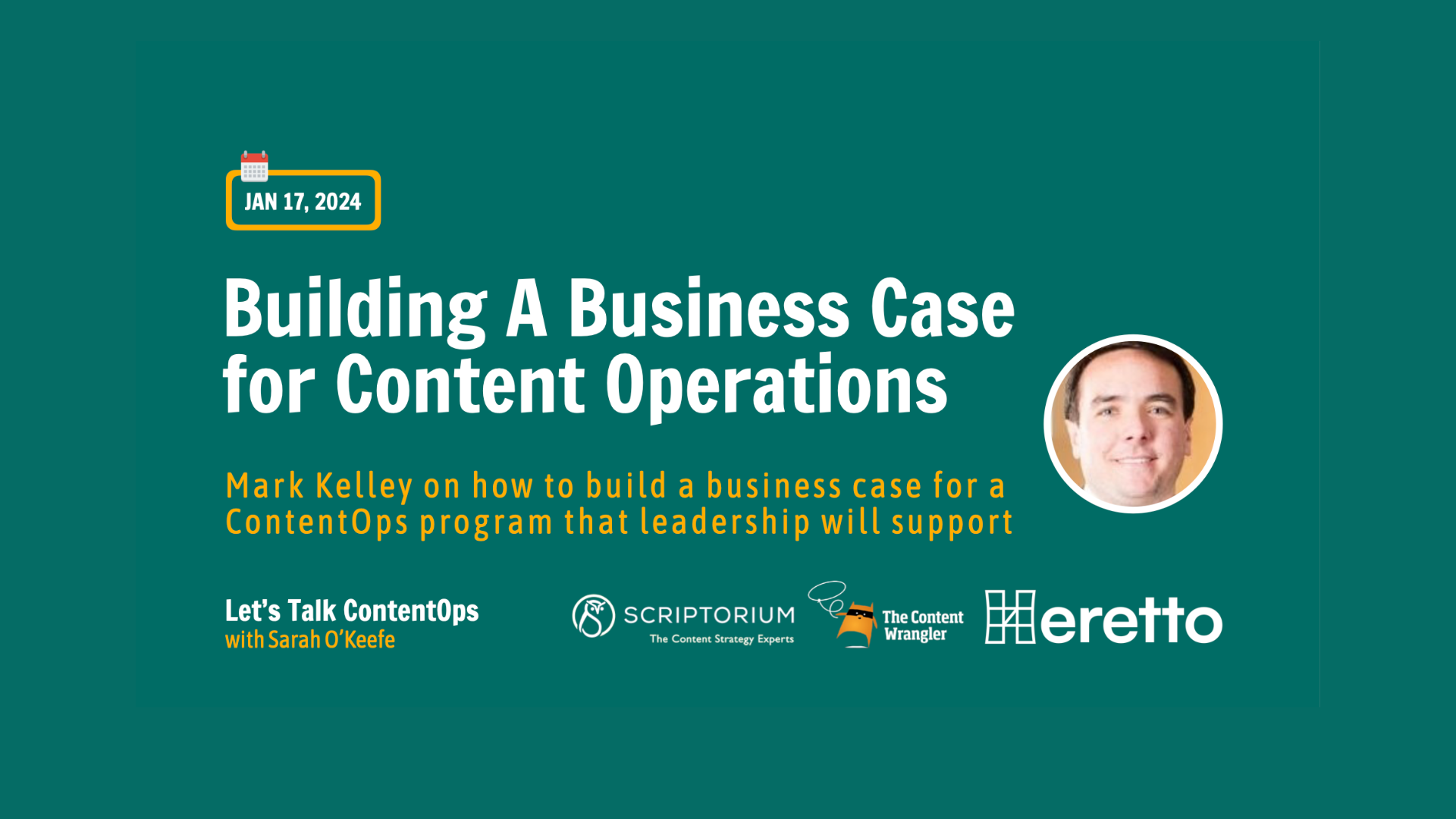 Green background with white text saying, "Building a business case for content operations" with guest Mark Kelley
