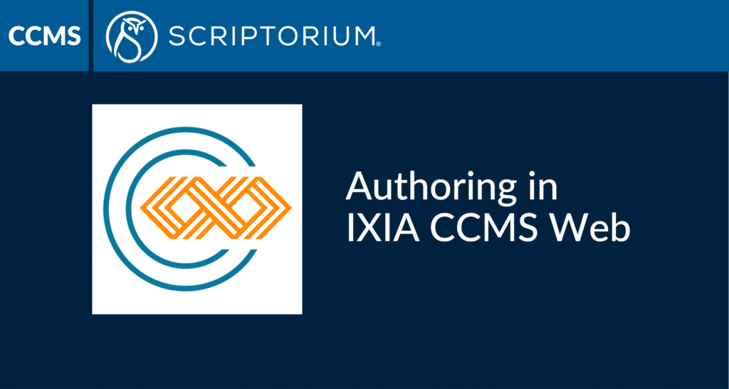 New course! Authoring in IXIA CCMS Web - Scriptorium