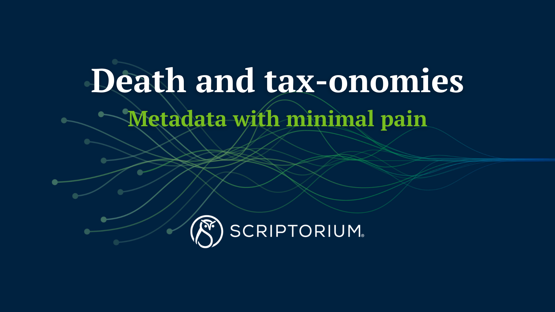 A promotional banner for a presentation titled "Death and tax-onomies: Metadata with minimal pain" by Allison Beatty of Scriptorium. The banner has a dark navy blue background with decorative flowing lines in teal and green. On the left, the title appears in bold green text with the subtitle in white. On the right is a circular headshot of Allison Beatty, a woman with short dark hair and glasses, smiling warmly. Below her photo is her name and affiliation: "Allison Beatty, Scriptorium." The Scriptorium logo — a stylized bird — appears in the lower left corner.