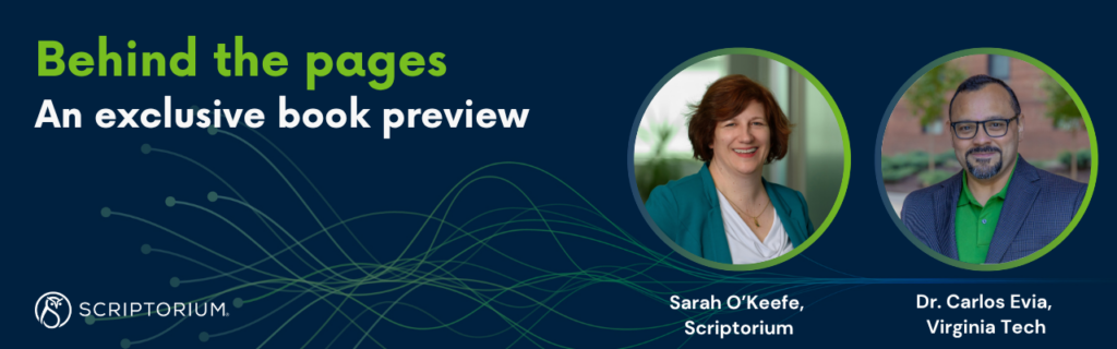 Dark blue promotional banner for "SCRIPTORIUM" featuring the text "Behind the pages" and "An exclusive book preview." It includes two circular headshots of the presenters, labeled "Sarah O’Keefe, Scriptorium" and "Dr. Carlos Evia, Virginia Tech."